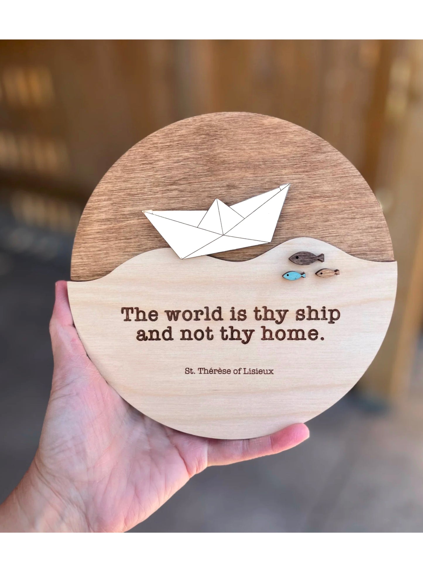 “The world is thy ship and not thy home” Round Wood Sign