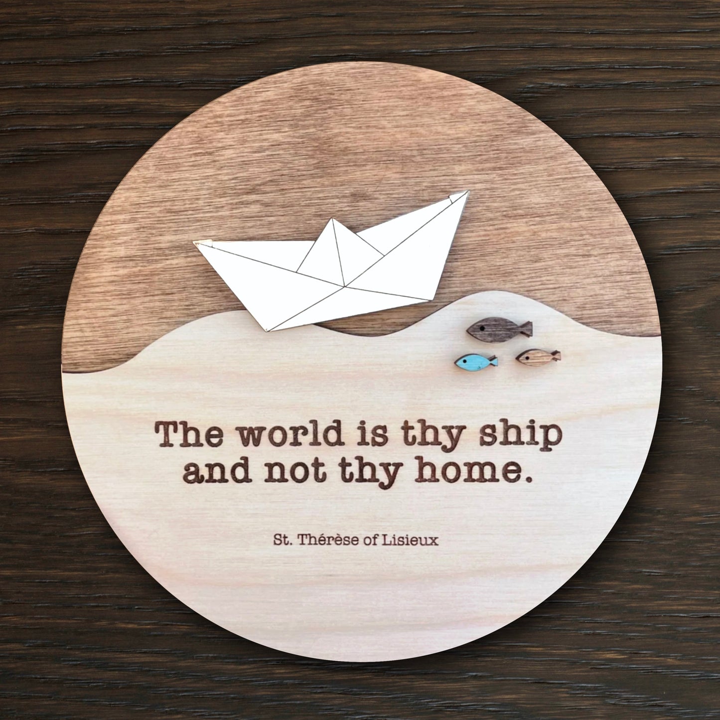 “The world is thy ship and not thy home” Round Wood Sign