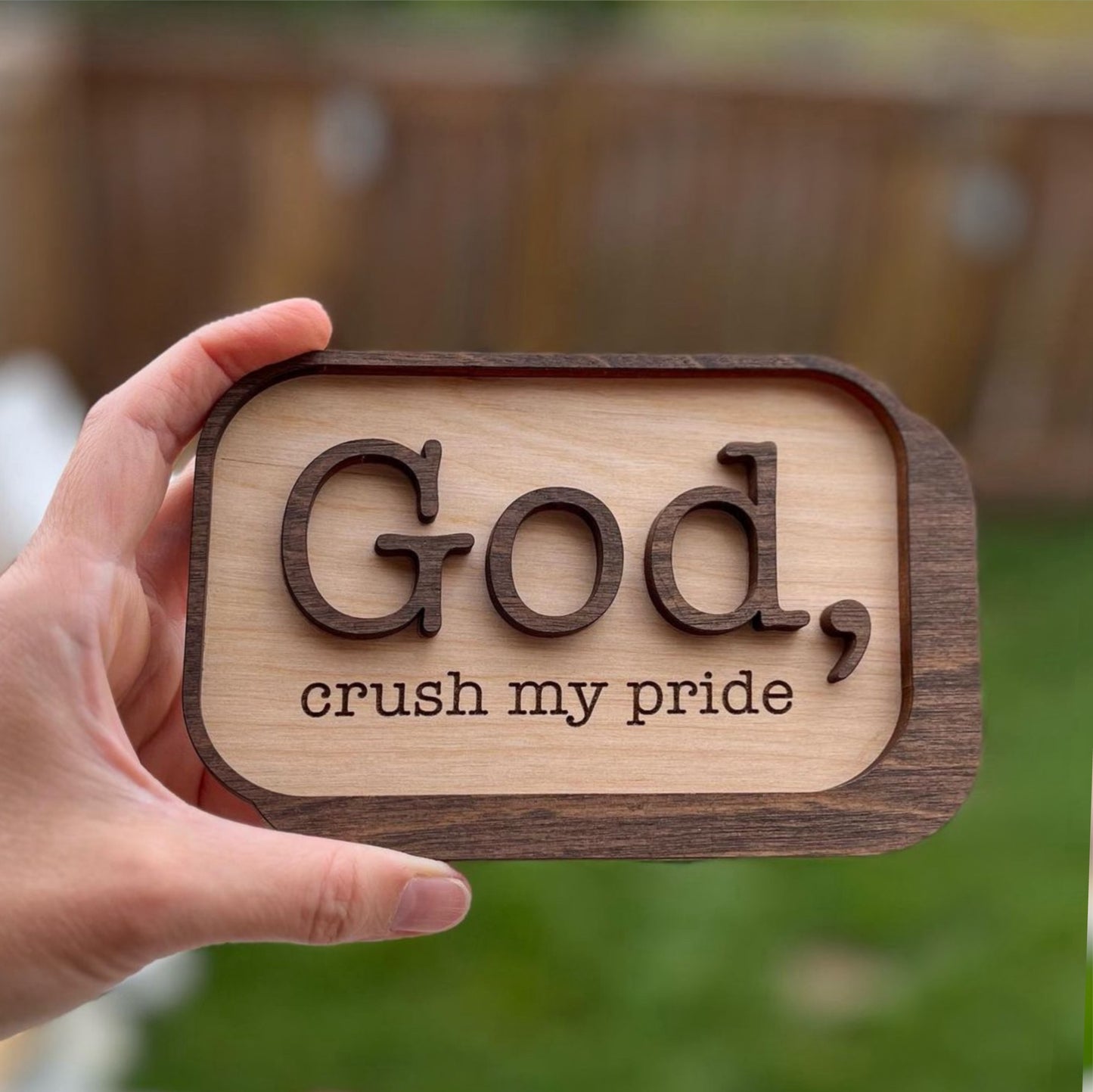 “God, crush my pride” Wood Magnet / Stand